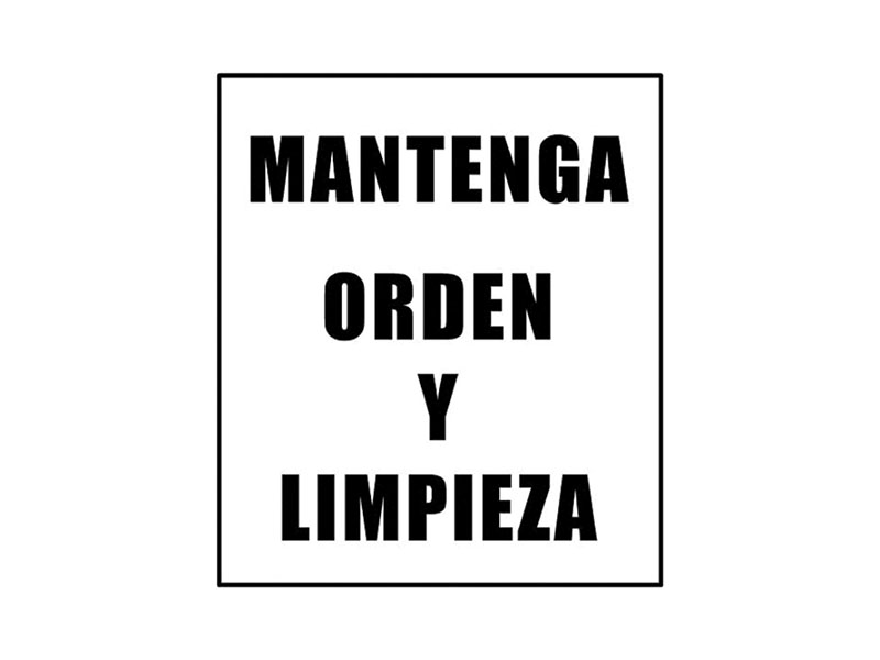 Mantenga Orden y Limpieza.