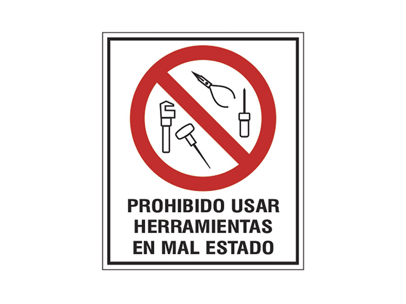 Prohibido usar herramientas en mal estado.
